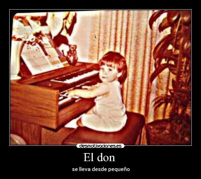 El don - se lleva desde pequeño