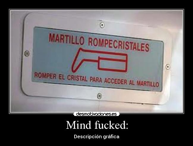 Mind fucked: -