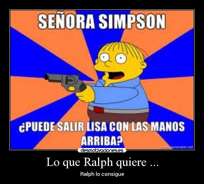 Lo que Ralph quiere ... -