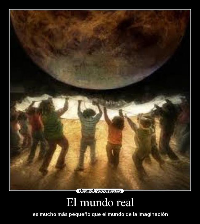 carteles mundo mundo real desmotivaciones