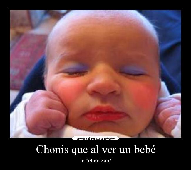 Chonis que al ver un bebé - 