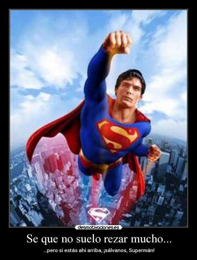 Se que no suelo rezar mucho... - 