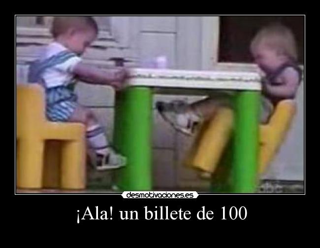 ¡Ala! un billete de 100 -
