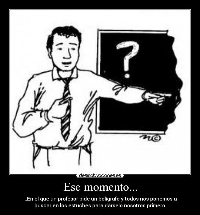 Ese momento... -