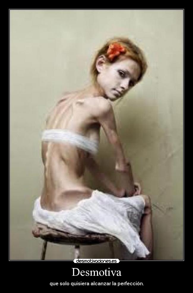 Desmotiva - que solo quisiera alcanzar la perfección.
