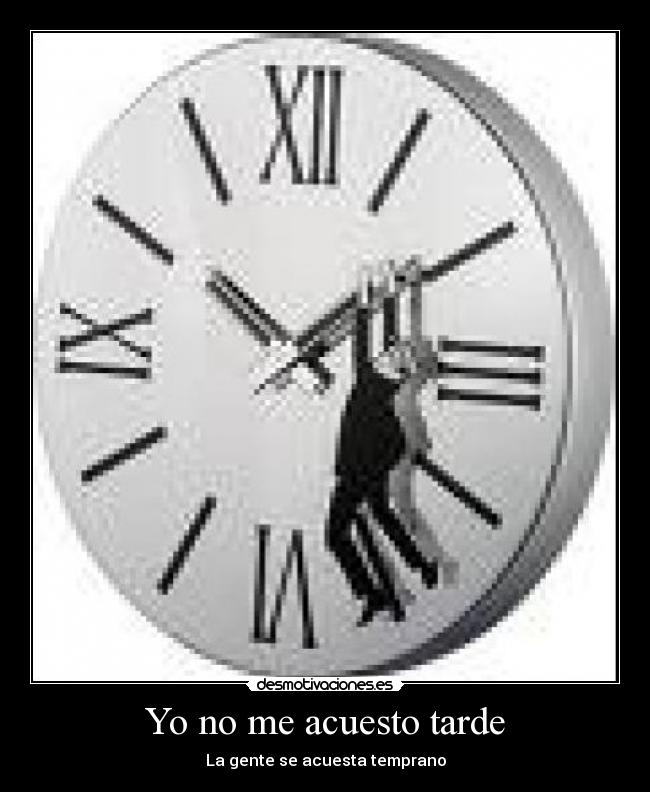 Yo no me acuesto tarde - La gente se acuesta temprano