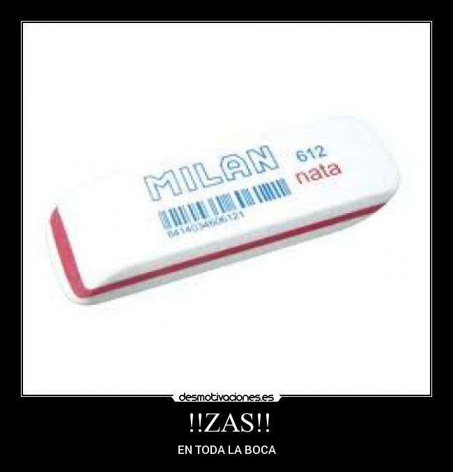 !!ZAS!! - EN TODA LA BOCA