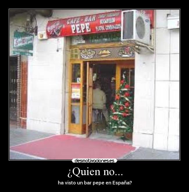 ¿Quien no... -