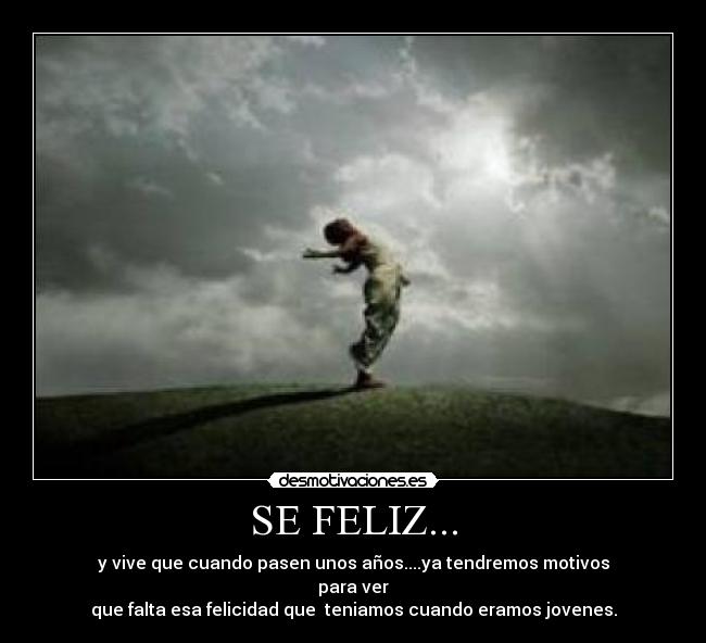 SE FELIZ... -