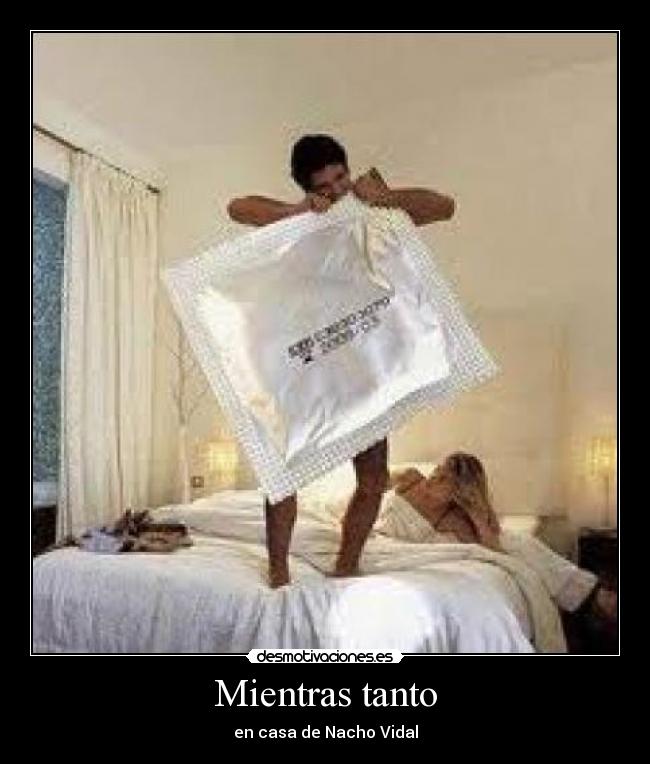 Mientras tanto - en casa de Nacho Vidal