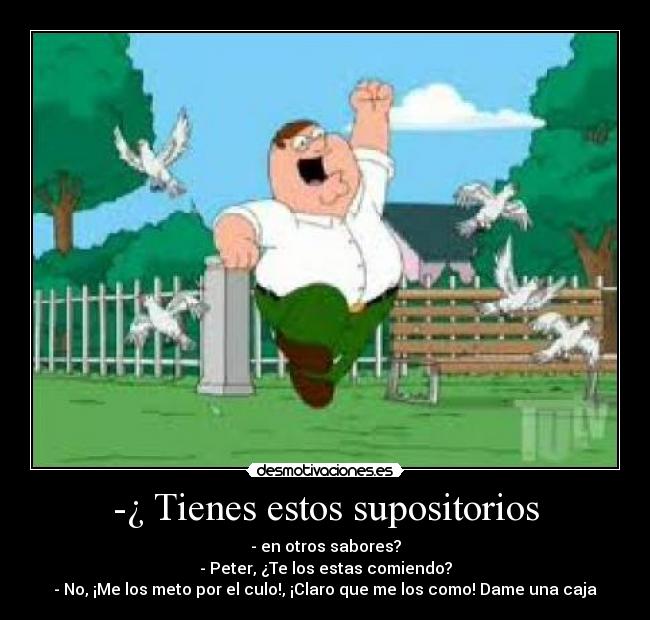 -¿ Tienes estos supositorios -