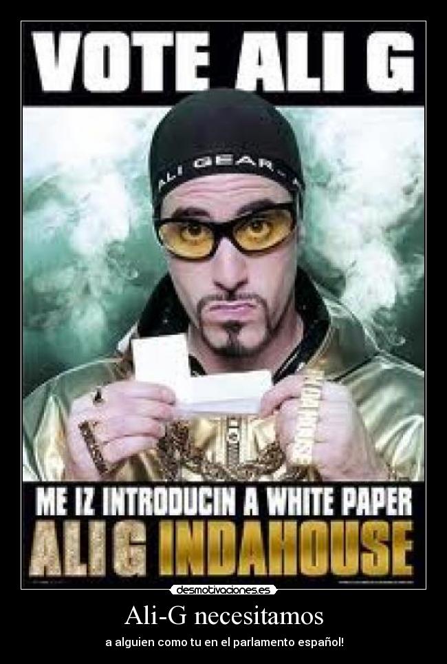 Ali-G necesitamos - a alguien como tu en el parlamento español!