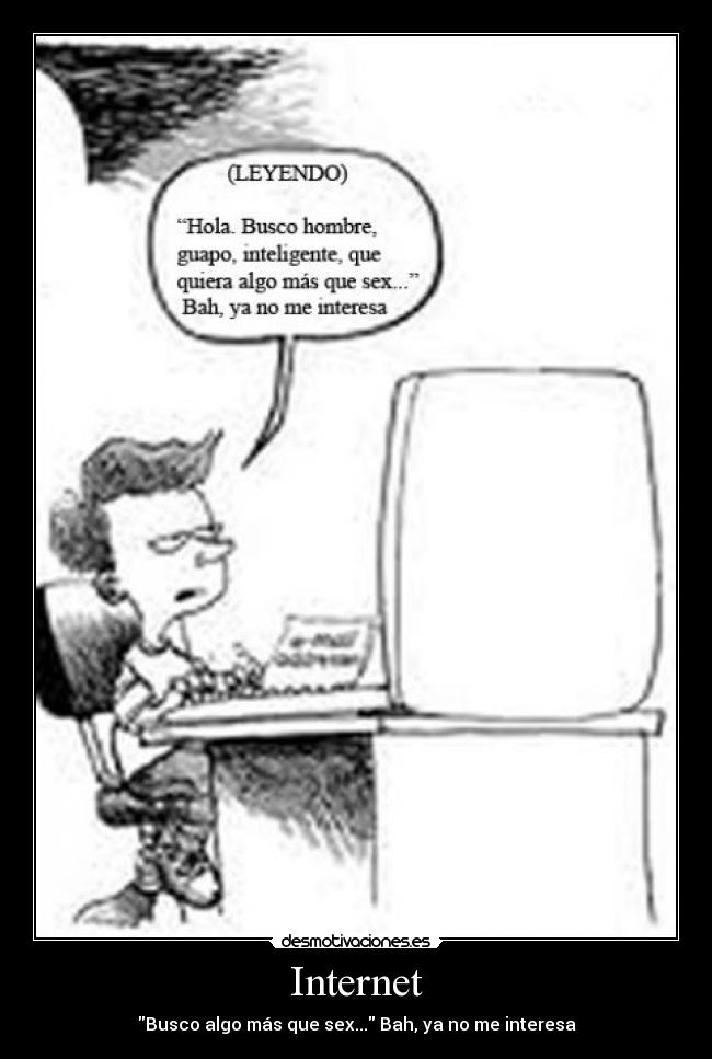Internet - Busco algo más que sex... Bah, ya no me interesa