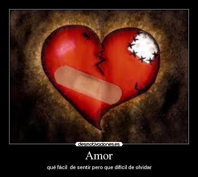 Amor - qué fácil de sentir pero que difícil de olvidar