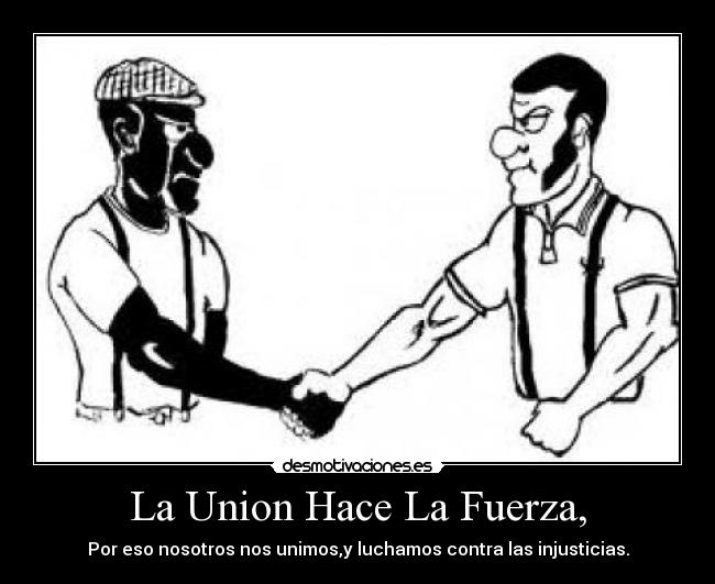 La Union Hace La Fuerza, - 