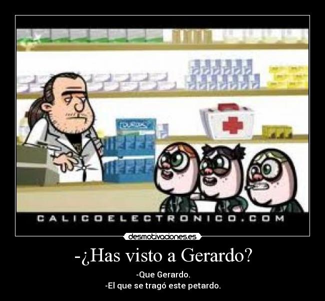 -¿Has visto a Gerardo? - 