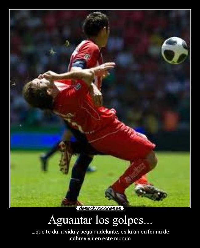 Aguantar los golpes... -