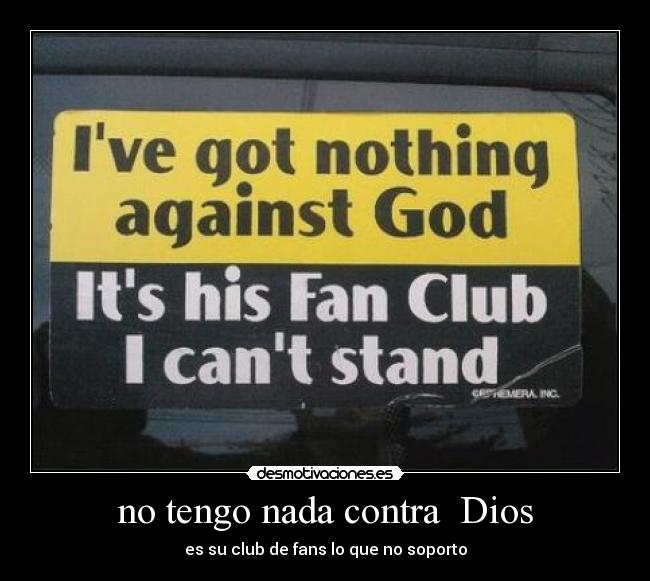 no tengo nada contra Dios -