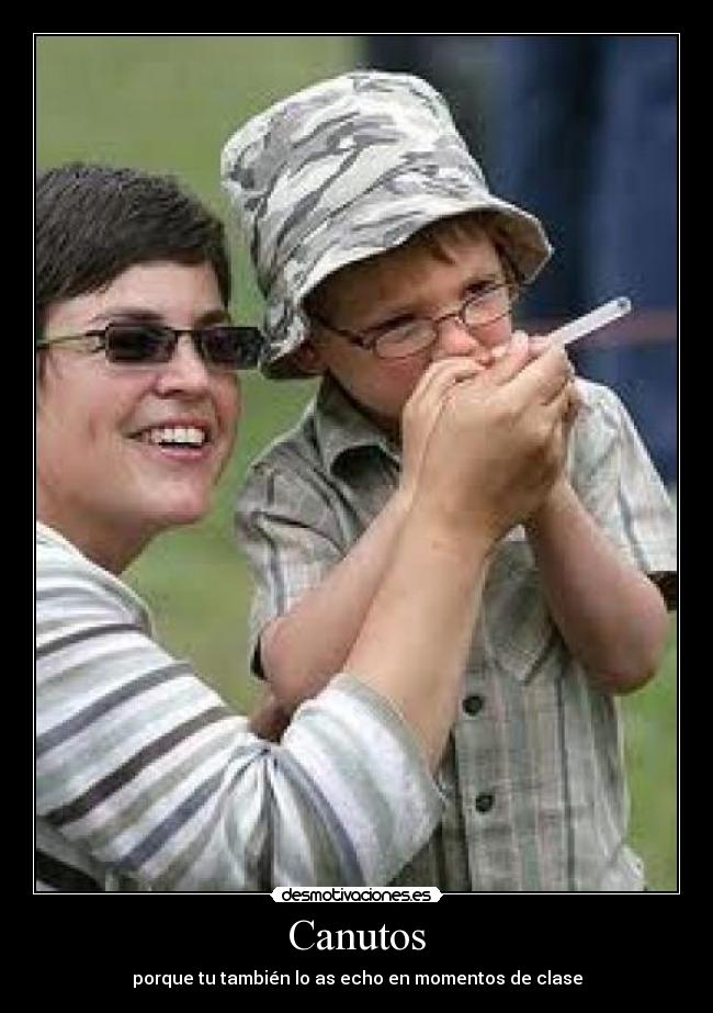 Canutos - porque tu también lo as echo en momentos de clase