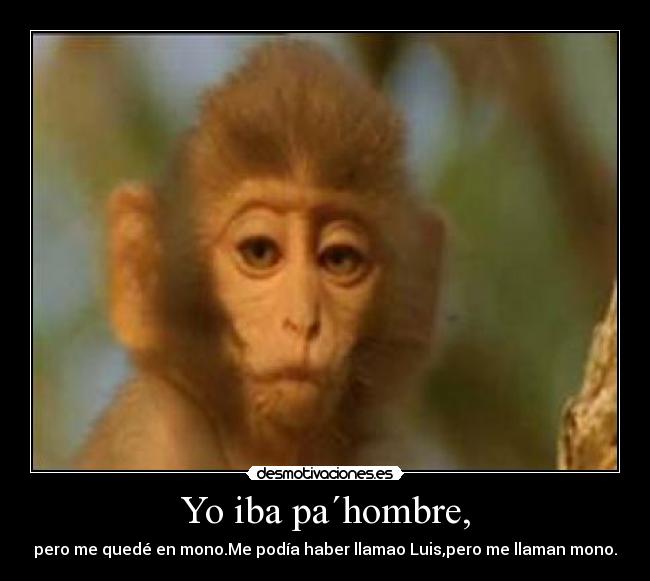 Yo iba pa´hombre, - 