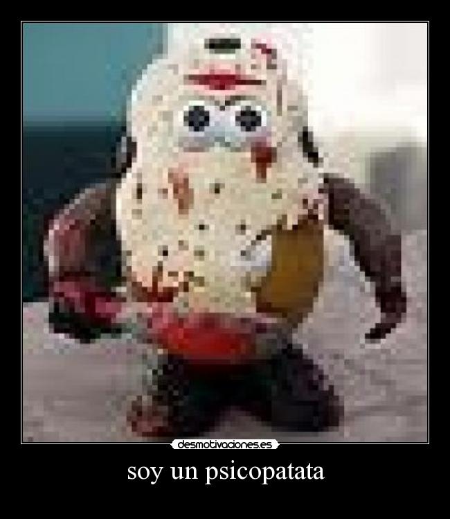 soy un psicopatata - 
