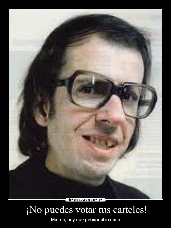 ¡No puedes votar tus carteles! - Mierda, hay que pensar otra cosa
