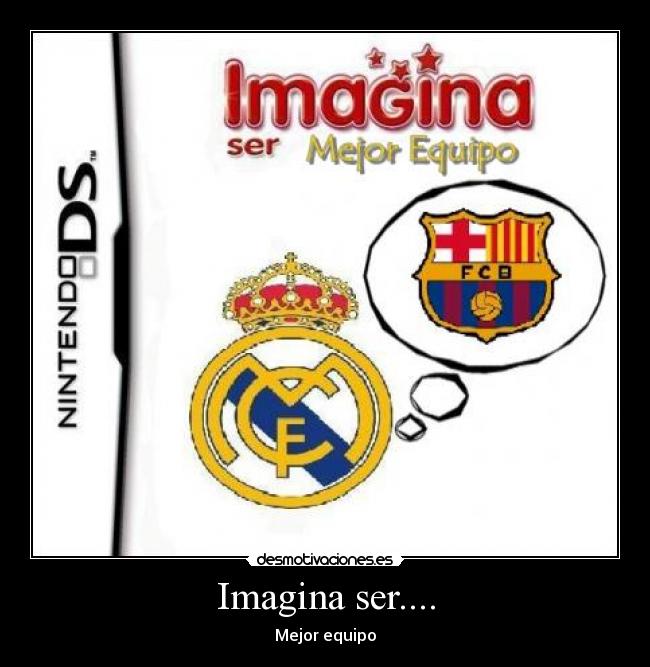 Imagina ser.... - Mejor equipo