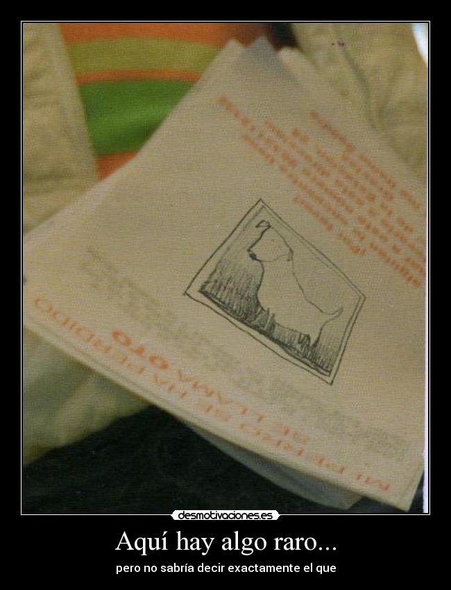 Aquí hay algo raro... - pero no sabría decir exactamente el que