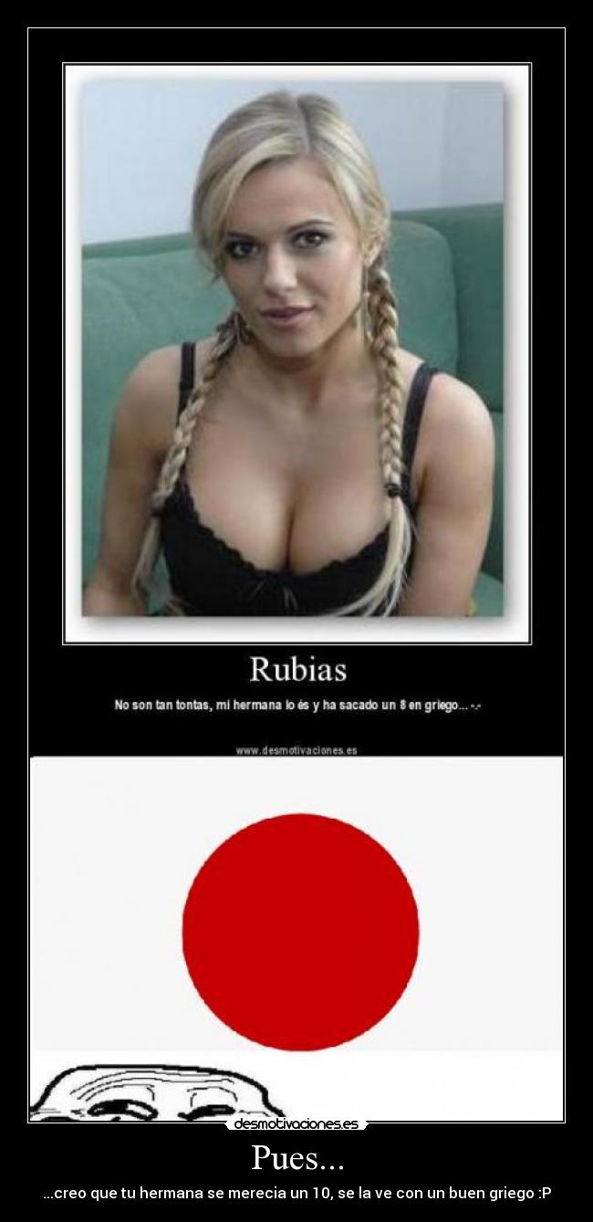 Pues... - ...creo que tu hermana se merecia un 10, se la ve con un buen griego :P