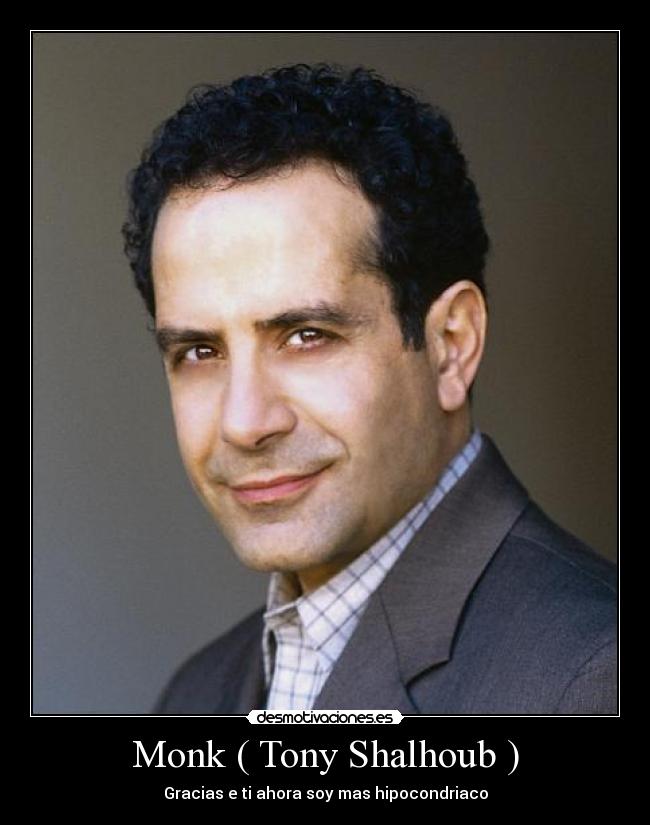 Monk ( Tony Shalhoub ) - Gracias e ti ahora soy mas hipocondriaco