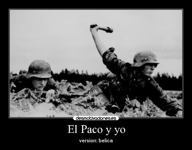 El Paco y yo - version: belica