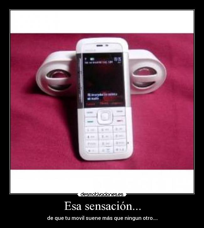 Esa sensación... - de que tu movil suene más que ningun otro....