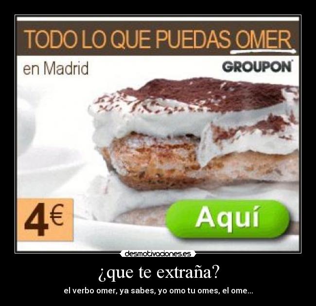 ¿que te extraña? -