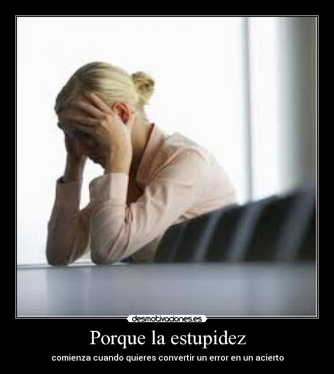 Porque la estupidez - 