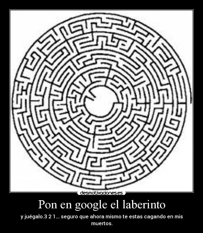 Pon en google el laberinto - 