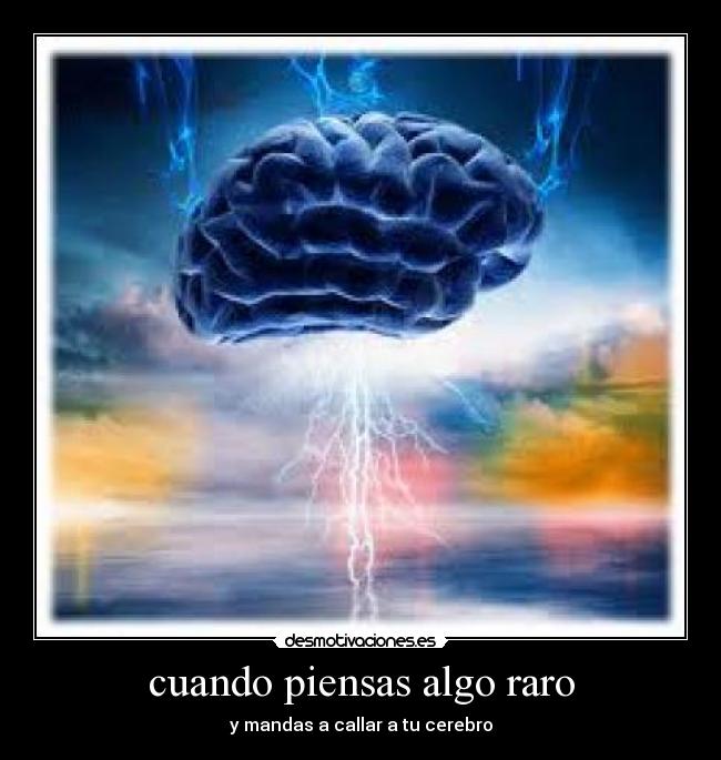 cuando piensas algo raro - 
