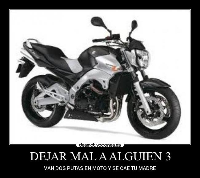 DEJAR MAL A ALGUIEN 3 -