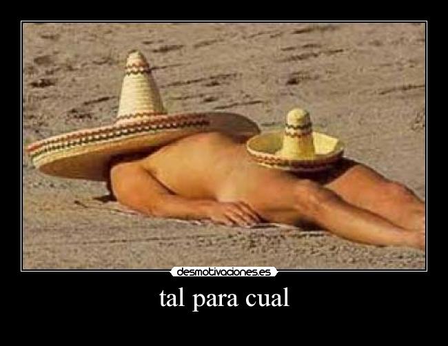 tal para cual -