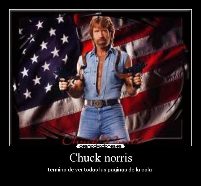Chuck norris - terminó de ver todas las paginas de la cola 
