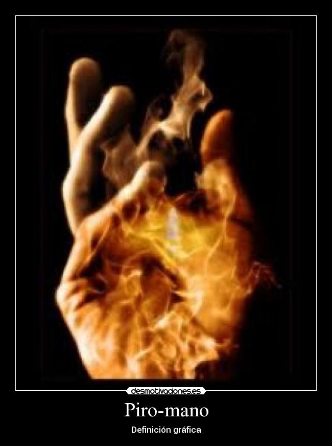 Piro-mano - Definición gráfica
