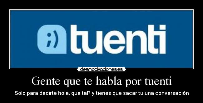 Gente que te habla por tuenti -