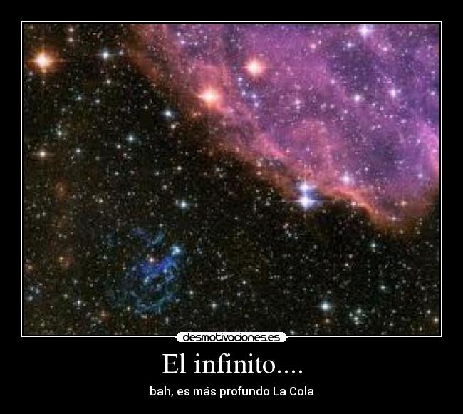 El infinito.... - bah, es más profundo La Cola