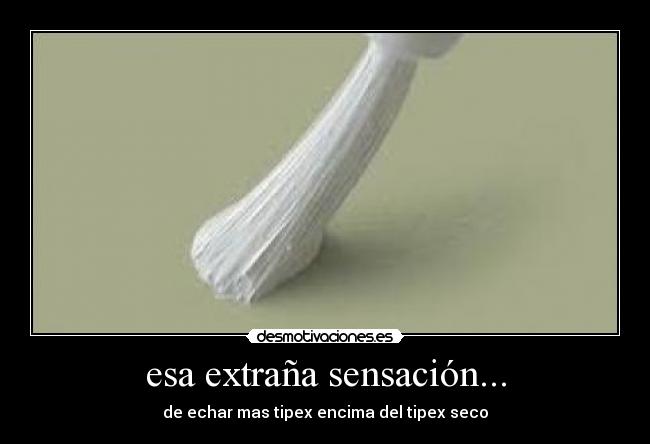 esa extraña sensación... -