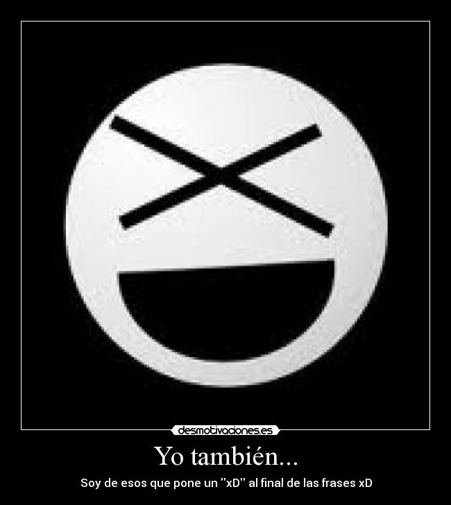 Yo también... -