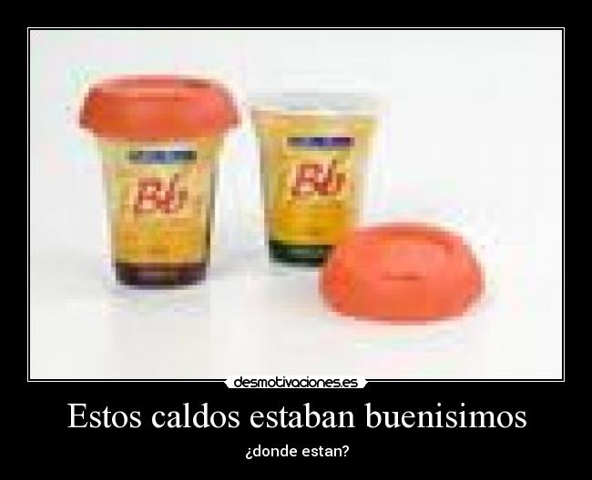 Estos caldos estaban buenisimos - 