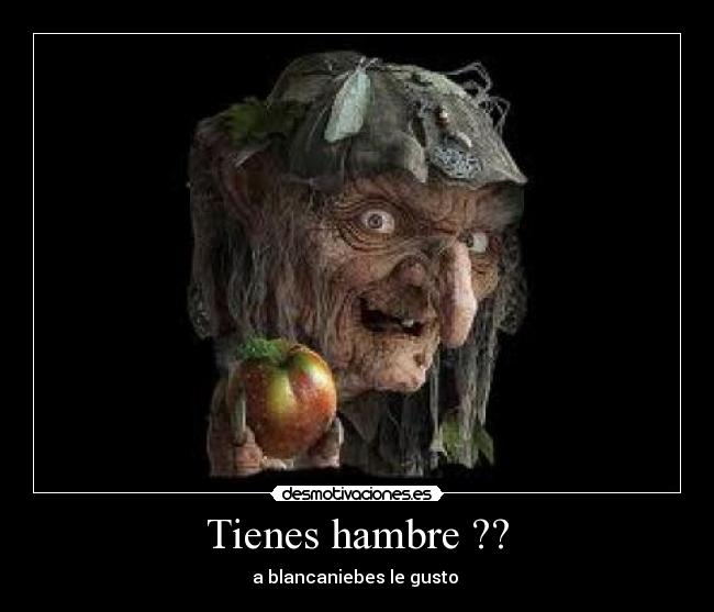 Tienes hambre ?? - 