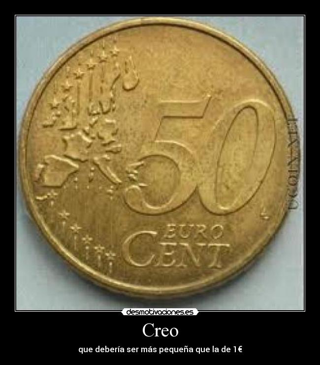 Creo - que debería ser más pequeña que la de 1€