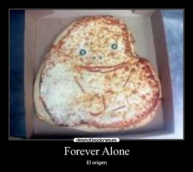 Forever Alone - El origen