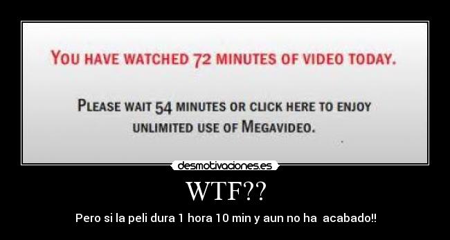 WTF?? - Pero si la peli dura 1 hora 10 min y aun no ha acabado!!