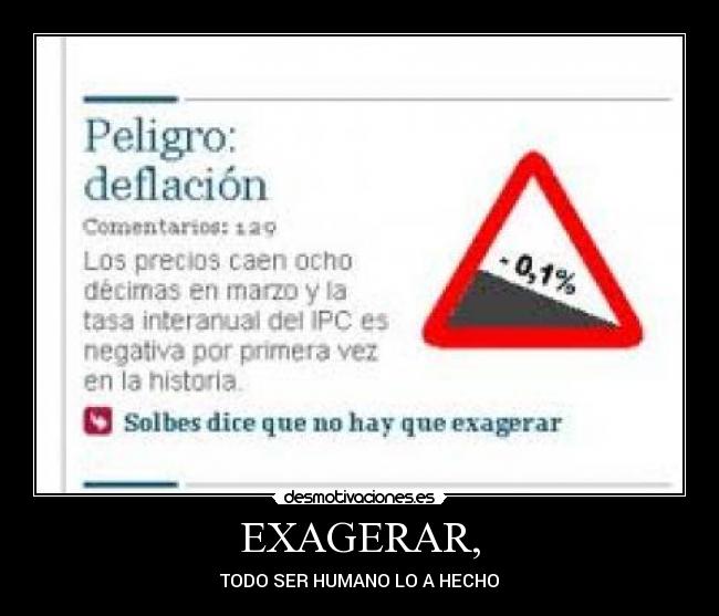 EXAGERAR, - TODO SER HUMANO LO A HECHO
